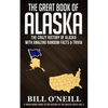 The Great Book of Alaska: The Crazy History of Alaska with Amazing Random Facts & Trivia - Paperback