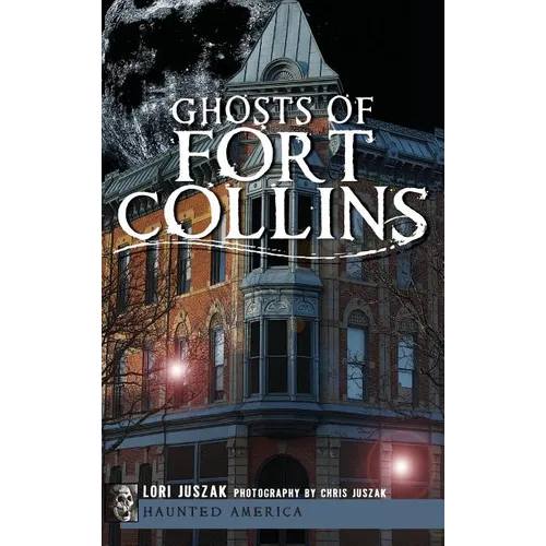 Ghosts of Fort Collins - Hardcover
