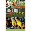 Detroit Food: Coney Dogs to Farmers Markets - Hardcover