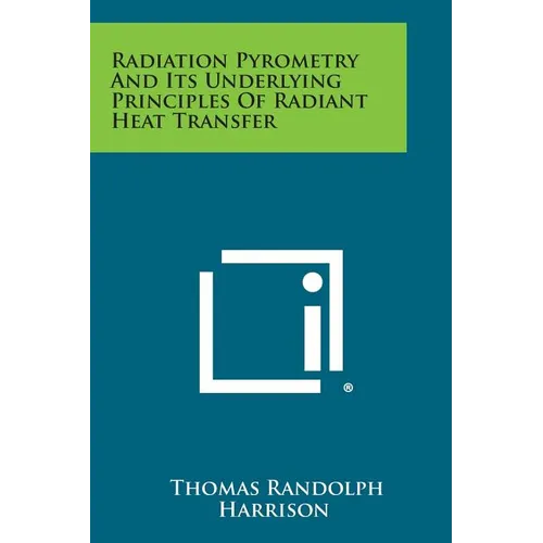 Radiation Pyrometry and Its Underlying Principles of Radiant Heat Transfer - Paperback
