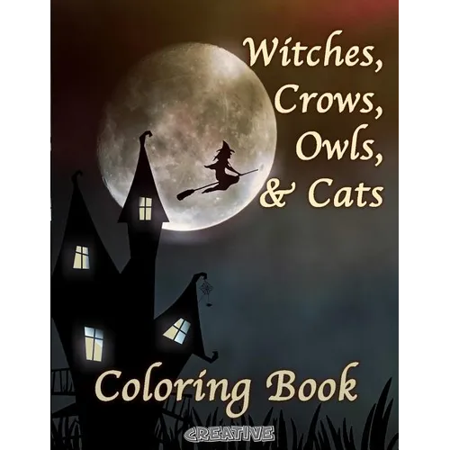 Witches, Crows, Owls, & Cats: Coloring Book Halloween Edition - Paperback