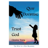 Quit Doubting, Trust God - Paperback