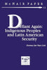 Defiant Again: Indigenous Peoples and Latin American Security - Paperback