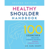 Healthy Shoulder Handbook: Second Edition: 100 Exercises for Treating Common Injuries and Ending Chronic Pain - Paperback