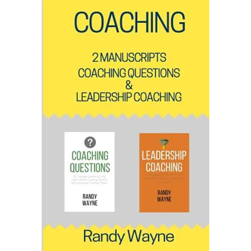 Coaching: 2 Manuscripts - Coaching Questions & Leadership Coaching - Paperback