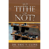To Tithe or Not?: A New Look at the Old Covenant - Paperback