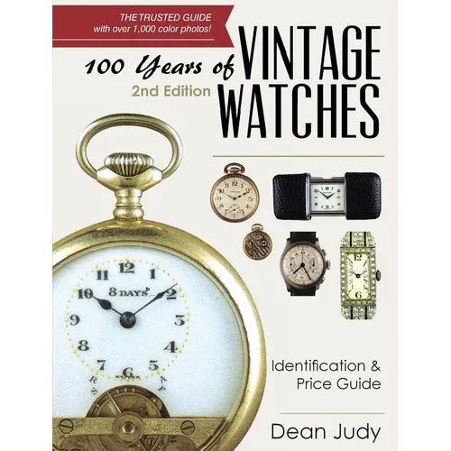 100 Years of Vintage Watches: Identification and Price Guide, 2nd Edition - Paperback