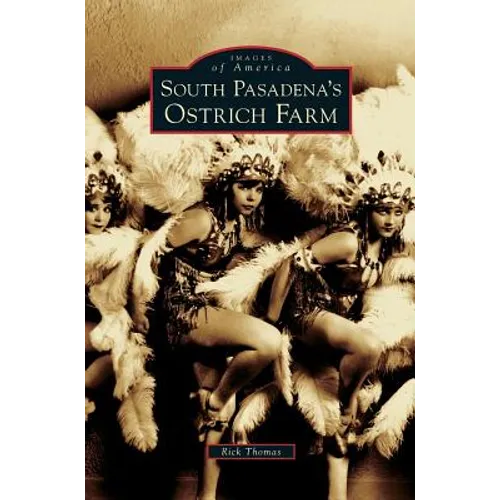 South Pasadena's Ostrich Farm - Hardcover