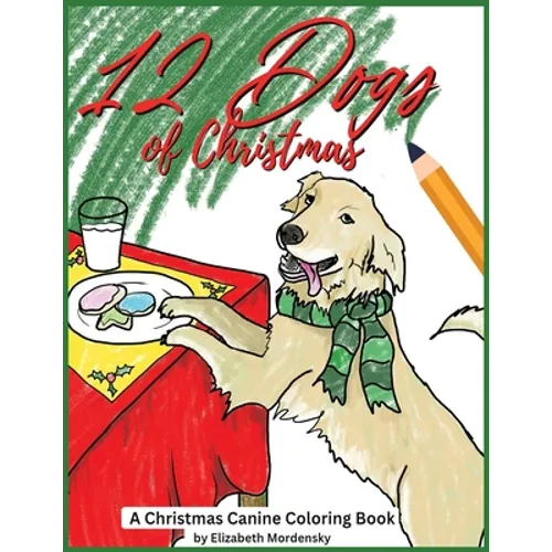12 Dogs of Christmas: A Canine Christmas Coloring Book - Paperback