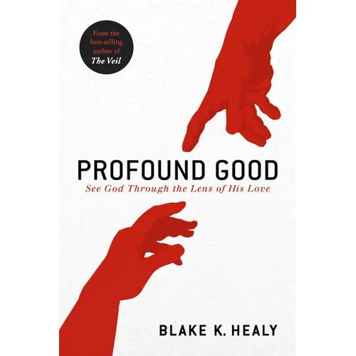 Profound Good: See God Through the Lens of His Love - Paperback