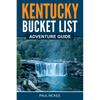 Kentucky Bucket List Adventure Guide - Paperback