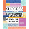 Success with Multicultural Newcomers & English Learners: Proven Practices for School Leadership Teams - Paperback