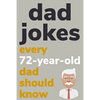 Dad Jokes Every 72 Year Old Dad Should Know: Plus Bonus Try Not To Laugh Game - Paperback