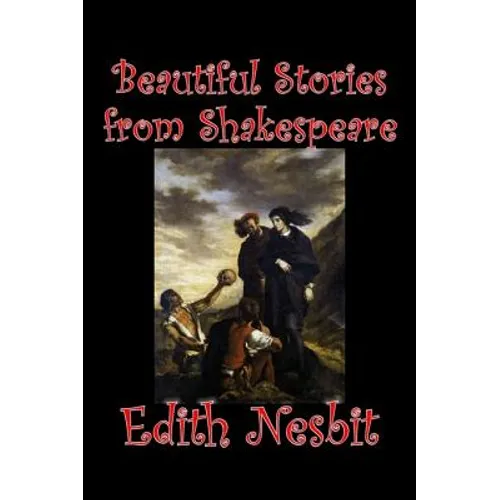Beautiful Stories from Shakespeare by Edith Nesbit, Fiction, Fantasy & Magic - Hardcover