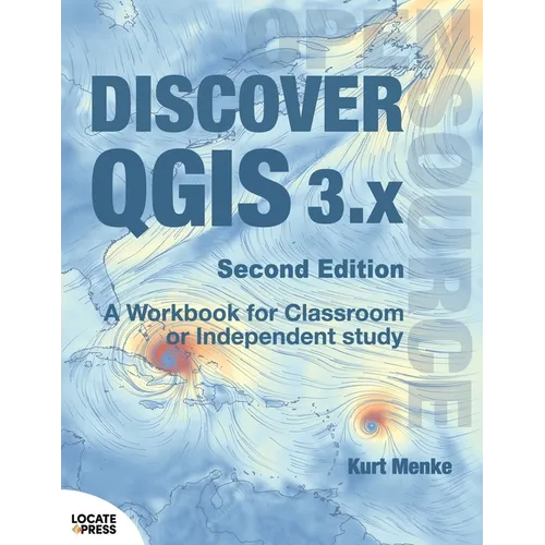 Discover QGIS 3.x - Second Edition: A Workbook for Classroom or Independent Study - Paperback