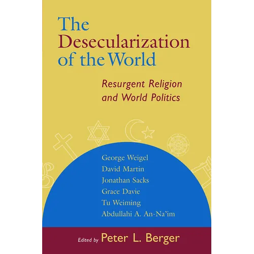 The Desecularization of the World: Resurgent Religion and World Politics - Paperback