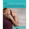 The Mindful Breathing Workbook for Teens: Simple Practices to Help You Manage Stress and Feel Better Now - Paperback
