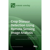 Crop Disease Detection Using Remote Sensing Image Analysis - Hardcover