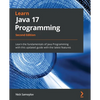 Learn Java 17 Programming - Second Edition: Learn the fundamentals of Java Programming with this updated guide with the latest features - Paperback