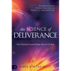 The Science of Deliverance: How Spiritual Freedom Brings Physical Healing - Paperback