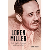 Loren Miller: Civil Rights Attorney and Journalist Volume 10 - Hardcover