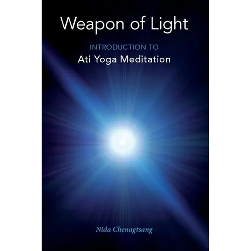 Weapon of Light: Introduction to Ati Yoga Meditation - Paperback