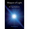 Weapon of Light: Introduction to Ati Yoga Meditation - Paperback