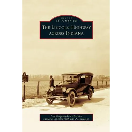 Lincoln Highway Across Indiana - Hardcover