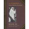The Visions of Anne Catherine Emmerich (Deluxe Edition): Book III - Hardcover
