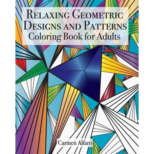 Relaxing Geometric Designs and Patterns: Coloring Book for Adults - Paperback