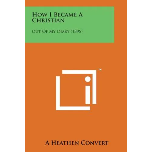 How I Became a Christian: Out of My Diary (1895) - Paperback