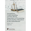 Acceptance, Understanding, and the Moral Imperative of Promoting Social Justice Education in the Schoolhouse - Paperback