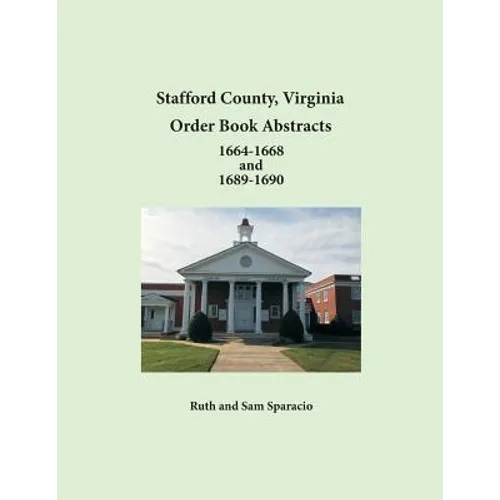 Stafford County, Virginia Order Book Abstracts 1664-1668 and 1689-1690 - Paperback