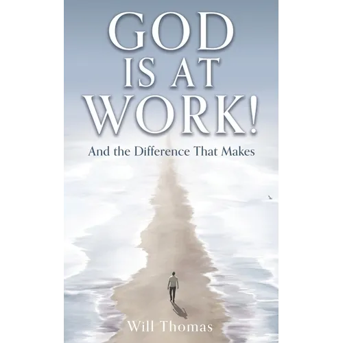 God Is at Work!: And the Difference That Makes - Paperback