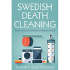 Swedish Death Cleaning: How to Free Yourself From A Lifetime of Stuff - Paperback