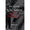 The Reality of the My Lai Massacre and the Myth of the Vietnam War - Hardcover
