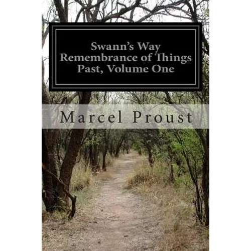 Swann's Way Remembrance of Things Past, Volume One - Paperback