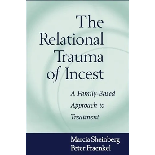 The Relational Trauma of Incest: A Family-Based Approach to Treatment - Hardcover