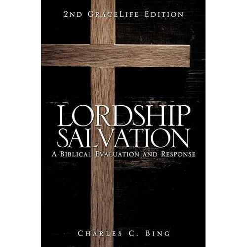 Lordship Salvation: A Biblical Evaluation and Response - Paperback