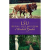 The LSU Rural Life Museum & Windrush Gardens: A Living History - Hardcover