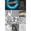 101 Textures in Graphite & Charcoal: Practical Step-By-Step Drawing Techniques for Rendering a Variety of Surfaces & Textures - Paperback