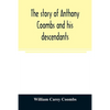 The story of Anthony Coombs and his descendants - Paperback
