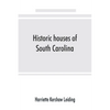 Historic houses of South Carolina - Paperback