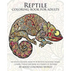 Reptile Coloring Book For Adults: An Adult Coloring Book Of 40 Reptiles Including Snakes, Lizards, Turtles and More in a Variety of Patterns - Paperback