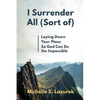 I Surrender All (Sort Of) - Paperback