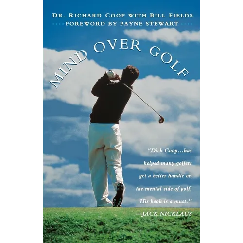 Mind Over Golf: How to Use Your Head to Lower Your Score - Hardcover