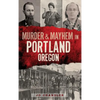 Murder & Mayhem in Portland, Oregon - Hardcover