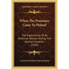 When The Prussians Came To Poland: The Experiences Of An American Woman During The German Invasion (1916) - Paperback