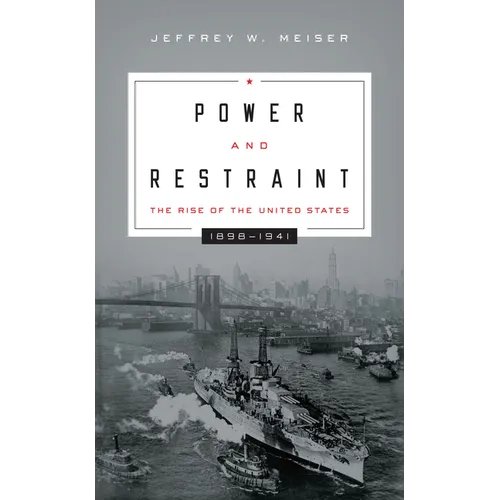 Power and Restraint: The Rise of the United States, 1898-1941 - Paperback