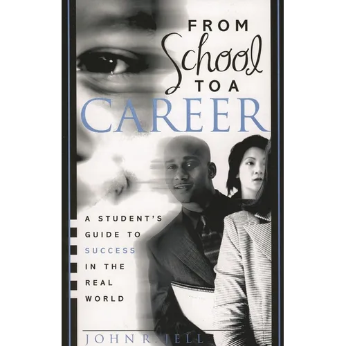 From School to a Career: A Student's Guide to Success in the Real World - Paperback